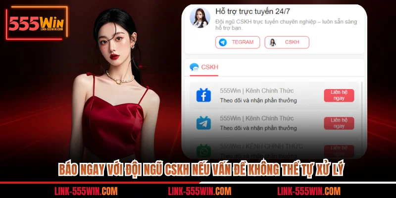 Báo ngay với đội ngũ CSKH nếu vấn đề không thể tự xử lý